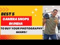 5 Best Camera Shops in India to Buy Your Photography Gears !! - Maneesh Saxena