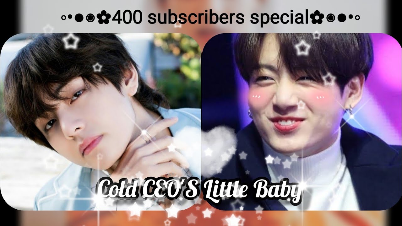 [Taekook oneshot] | Cold CEO'S little BABY | Top Tae Bottom Kook |💚💜|✿400 Subscribers special✿