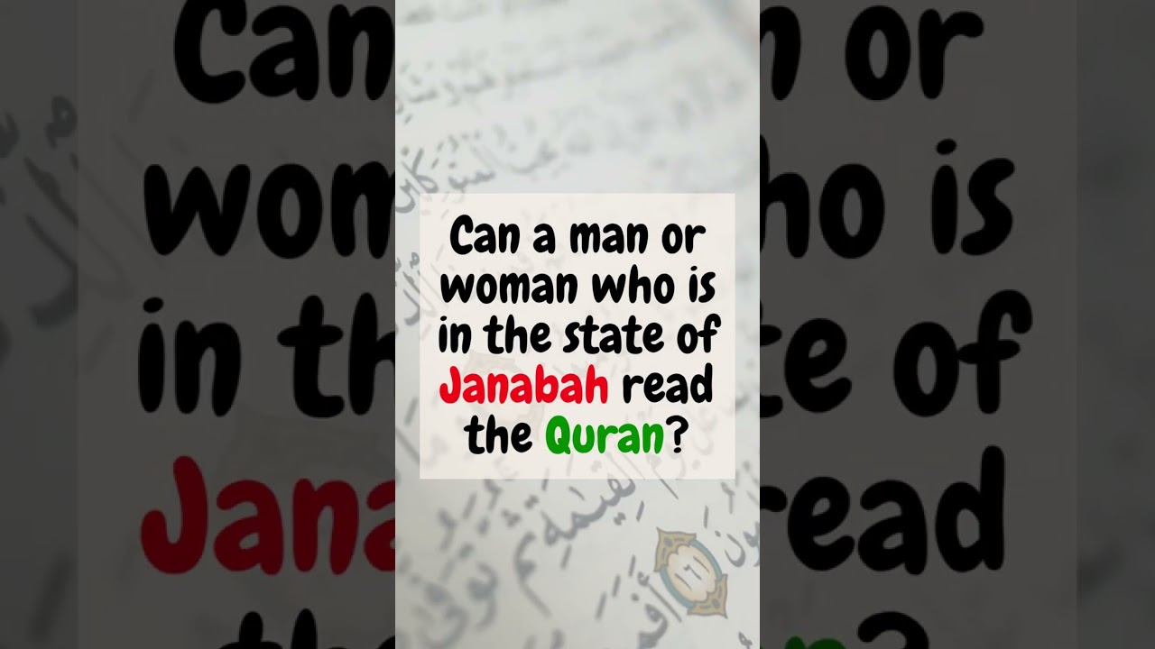 ⁣Can a man or woman who is in the state of Janabah read the Quran?