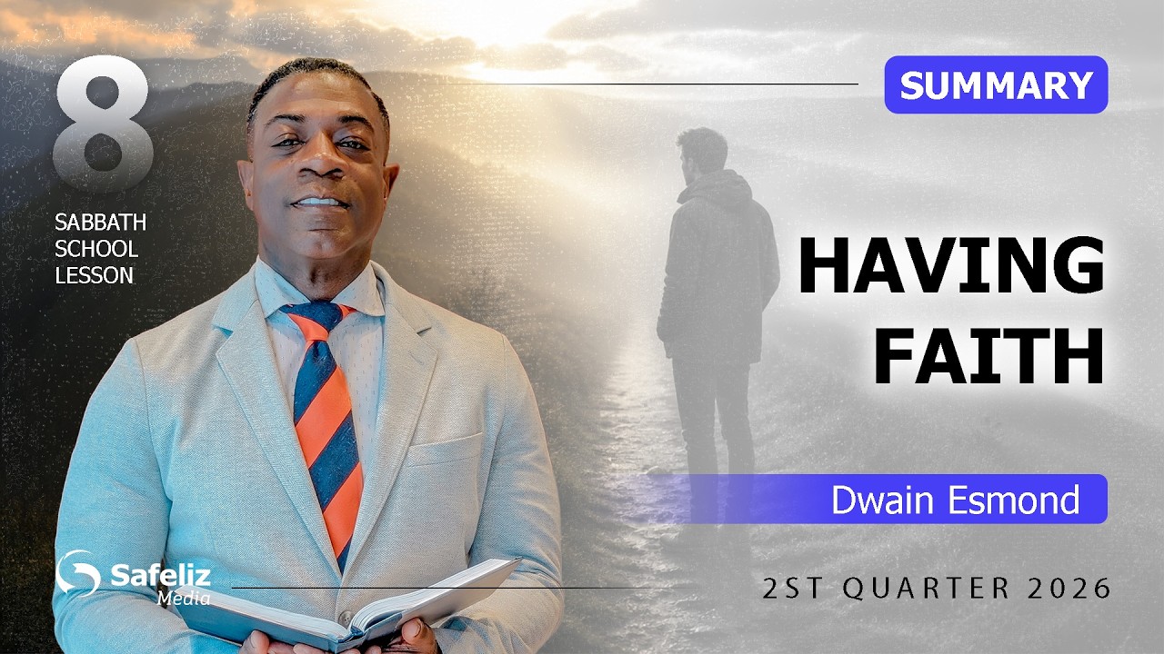 Summary | Having Faith | Lesson 8 | Sabbath School with Dwain