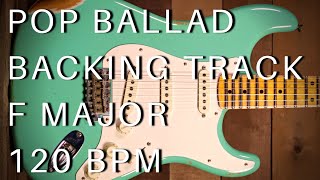 Video thumbnail of "Pop Ballad Guitar Backing Track | F Major (120 bpm)"