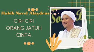 Habib Novel Alaydrus || CIRI-CIRI ORANG  JATUH  CINTA