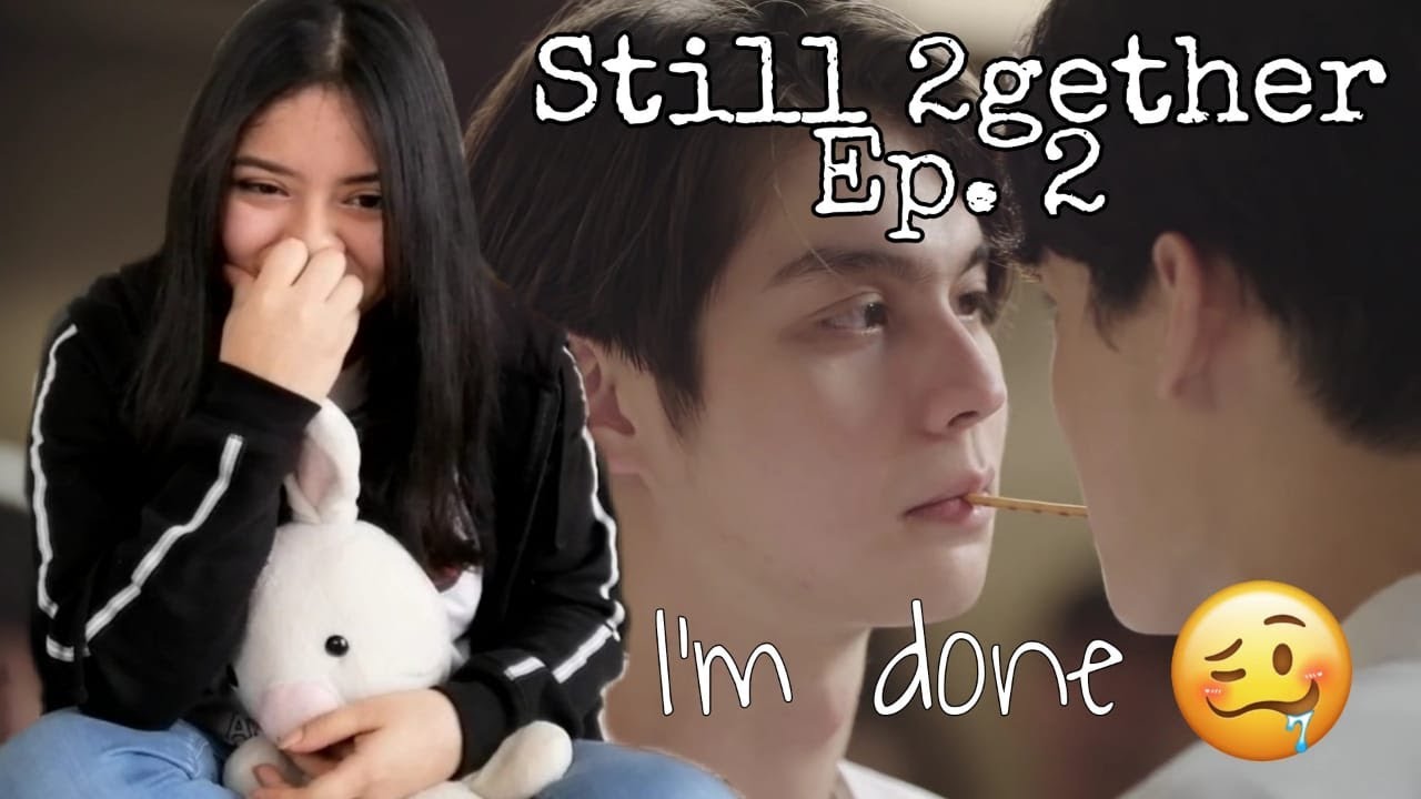 eng-sub-reacci-n-reaction-still-2gether-ep-2-youtube