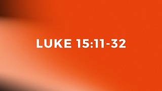 Luke 15:11-32 | Luke Verse-by-Verse | Bible Study