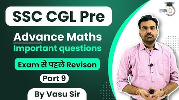 SSC CGL Pre Advance Maths Revision Class Most Important Questions Set 9 by Vasu Sir