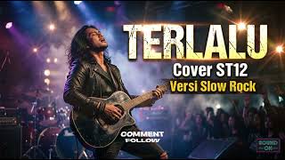Terlalu - Cover ST 12 || Versi Slow rock Indonesia