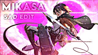 Mikasa Sad Editamv
