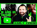 10 Años En YOUTUBE! Xarly CineON