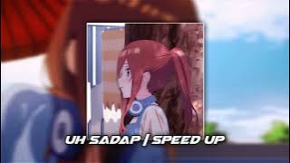UH SADAP | SPEED UP 🎶
