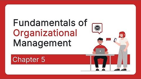 Chapter 5 | Fundamentals of Organizational Management