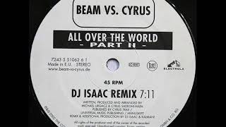 Beam vs  Cyrus - All over the world DJ Isaac remix