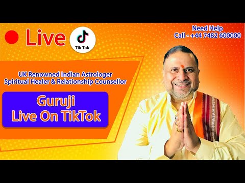 UK Renowned Indian Astrologer, Spiritual Healer & Relationship Counsellor Guruji Live On TikTok