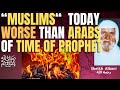 Muslims  today worse than disbelieving arabs of time of prophet   sheikh albani  