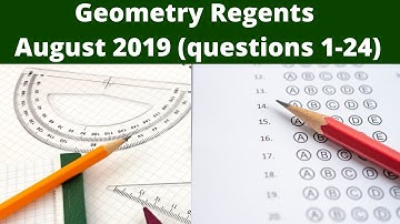 Geometry Regents August 2019 (Part 1 Questions 1 - 24)