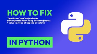 how to fix  typeerror: 'type' object is not subscriptable when using `listnam... in python