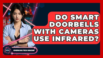 Do Smart Doorbells With Cameras Use Infrared? - Emerging Tech Insider