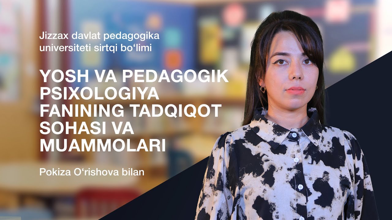 Pokiza O‘rishova. Mavzu: Yosh va pedagogik psixologiya fanining tadqiqot sohasi va muammolari.