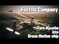 The Foxtrot Company: Turn Apache into Drone Mother ship
