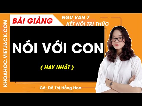 Video Nói với con - Ngữ văn lớp 7 - Kết nối tri thức - Cô Đỗ... - youtube
