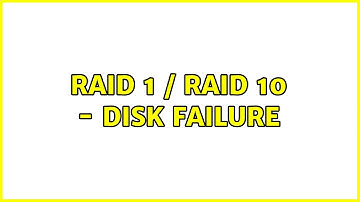 Raid 1 / Raid 10 - Disk Failure