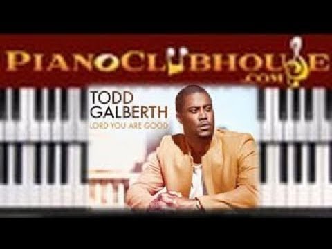 🎹 How to play "LORD YOU ARE GOOD" by Todd Galberth Chords - Chordify