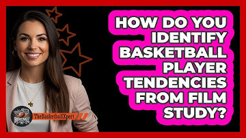 How Do You Identify Basketball Player Tendencies From Film Study? - The Basketball Xpert