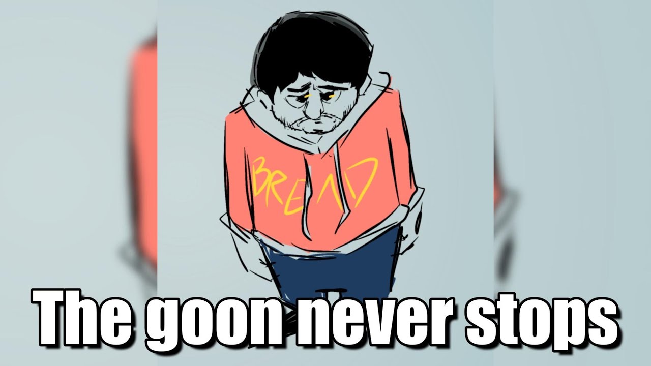 Goon Call The goon calls to me like a primal urge. Anyways I'm LIVE or something ...