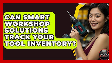 Can Smart Workshop Solutions Track Your Tool Inventory? - ToolBench Pros