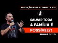 Salvar toda família é possível?!// Eduardo Oliveira