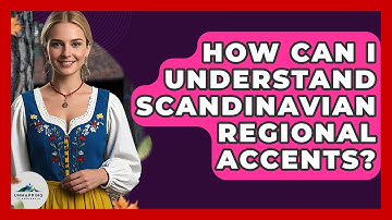 How Can I Understand Scandinavian Regional Accents? - Unmapping Scandinavia