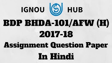 IGNOU BDP BHDA-101 / AFW (H) Assignment Question Paper 2017 2018 BHDA 101 AFW (H)