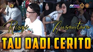 TAU DADI CERITO - RISQI NUSANTARA - NEW SATRIO ANOM Live Gilig Patianrowo