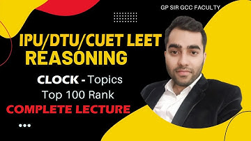 CUET LEET/IPUniversityLEET/DTU LEET 2023 REASONING Topic CLOCK Diploma students by GP GCCFACULTY