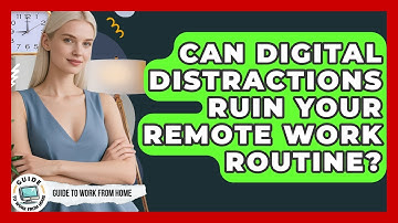 Can Digital Distractions Ruin Your Remote Work Routine? - Guide To Work From Home