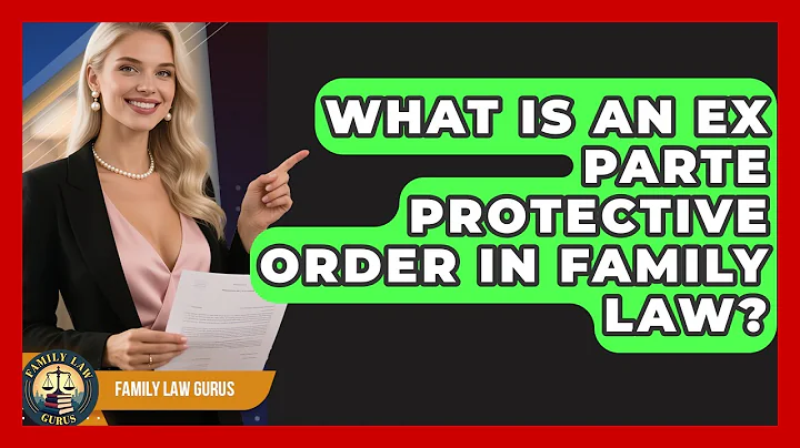What Is An Ex Parte Protective Order In Family Law? - Family Law Gurus