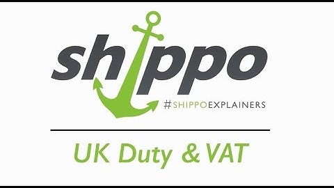 UK Duty & VAT Explained