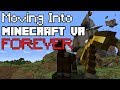 I Am Moving Into Minecraft VR PERMANENTLY!