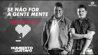 Humberto e Gustavo - Se não for a gente mente | Lançamento 2016