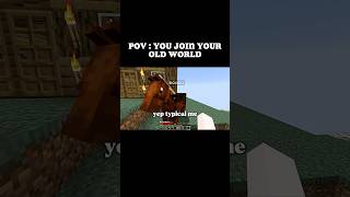 POV : You join your old minecraft world