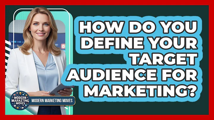 How Do You Define Your Target Audience For Marketing? - Modern Marketing Moves
