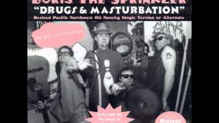 Video thumbnail of "Boris The Sprinkler Drugs And Masturbation single version #2"