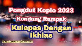 Kulepas Dengan Ikhlas Dangdut Koplo Kendang Rampak Terbaru | Pongdut koplo