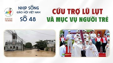 Cứu trợ lũ lụt và mục vụ người trẻ | #NSGHVN số 48