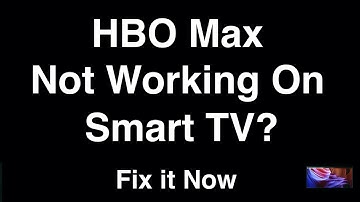 HBO Max Not Working On Smart TV  -  Fix it Now