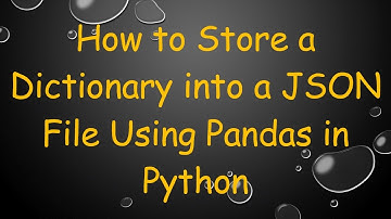 How to Store a Dictionary into a JSON File Using Pandas in Python