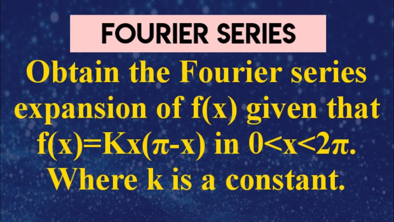 Expand F x kx x As A Fourier Series In 0 2 Fourier Series expand-f-x-kx-x-as-a-fourier-series-in-0-2-fourier-series