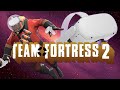 Team fortress 2 in vr  it just feels right