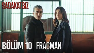 Sadakatsiz 10. Bölüm Fragmanı