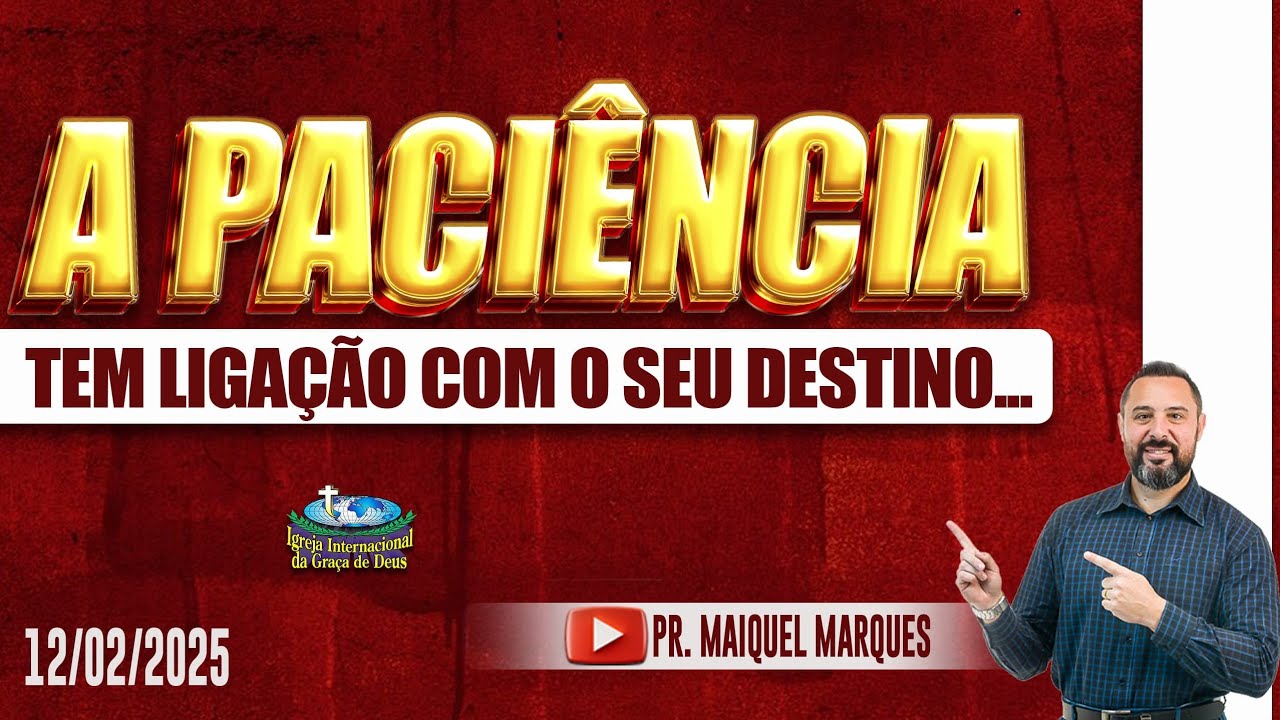 A PACIÊNCIA TEM LIGAÇÃO COM O SEU DESTINO FINAL | PASTOR MAIQUEL MARQUES | RIO DE JANEIRO - 12/02/25