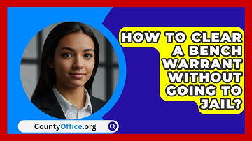 How To Clear A Bench Warrant Without Going To Jail? - CountyOffice.org